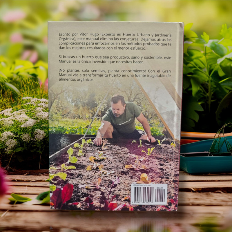 El Gran Manual del Huerto Orgánico: Guía Práctica y Completa para el Éxito de la Semilla a la Cosecha