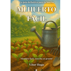 Mi Huerto Fácil: La Guía Definitiva para tu Huerto